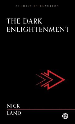 Nick Land - Dark Enlightenment - Imperium Press, Häftad