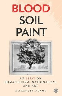 bokomslag Blood, Soil, Paint - Imperium Press