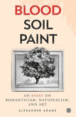 bokomslag Blood, Soil, Paint - Imperium Press