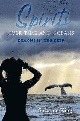 Suzanne King - Spirits Over Time and Oceans, Häftad