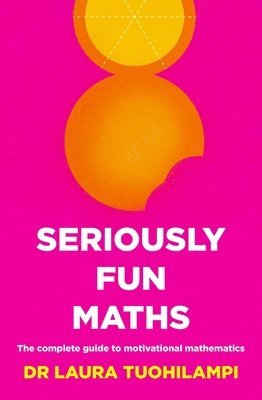 Laura Tuohilampi, Dr Laura Tuohilampi - Seriously Fun Maths, Häftad
