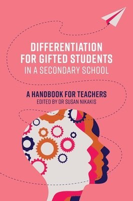 Susan Nikakis, Susan Nikakis, Dr Susan Nikakis - Differentiation for Gifted Students in a Secondary School, Häftad