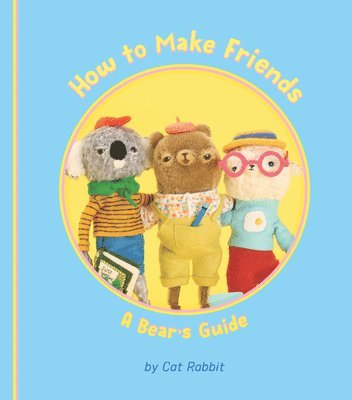 bokomslag How to Make Friends: A Bear's Guide