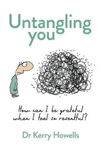 bokomslag Untangling you: How can I be grateful when I feel so resentful?