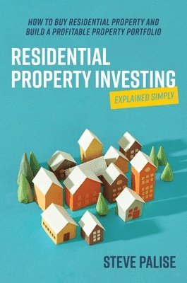 Residential Property Investing Explained Simply 1