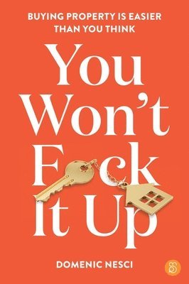 bokomslag You Won't F*ck It Up: Buying property is easier than you think