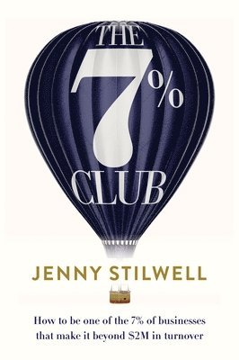 The 7% Club: How to Be One of the 7% of Businesses That Make It Beyond $2m in Turnover 1