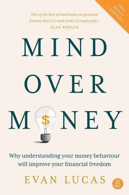 bokomslag Mind Over Money: Why Understanding Your Money Behaviour Will Improve Your Financial Freedom