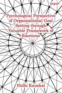 bokomslag Psychological Perspective of Organizational Goal Setting through Valuable Framework of Emotions