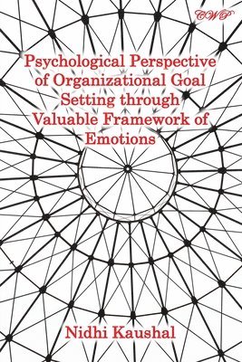 bokomslag Psychological Perspective of Organizational Goal Setting through Valuable Framework of Emotions