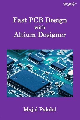 Majid Pakdel - Fast PCB Design with Altium Designer, Häftad