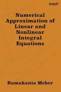 bokomslag Numerical Approximation of Linear and Nonlinear Integral Equations