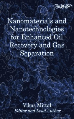 Vikas Mittal - Nanomaterials and Nanotechnologies for Enhanced Oil Recovery and Gas Separation, Inbunden