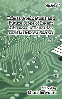 bokomslag Effects, Applications and Future Scope of Recent Advances in Healthcare and Education Sectors