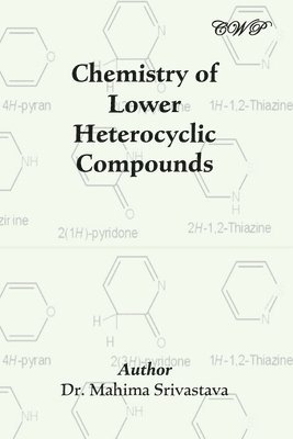 Mahima Srivastava - Chemistry of Lower Heterocyclic Compounds, Häftad