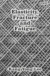 bokomslag Elasticity, Fracture and Fatigue