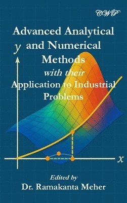 Ramakanta Meher - Advanced Analytical and Numerical Methods with their Application to Industrial Problems, Inbunden
