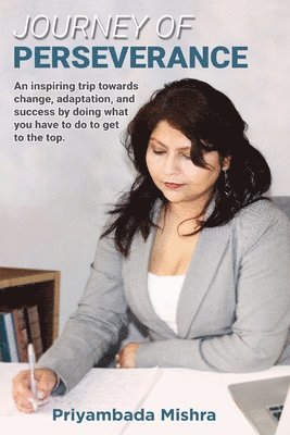 bokomslag Journey of Perseverance: An entrepreneurial journey of perseverance towards the future