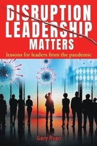 bokomslag Disruption Leadership Matters: lessons for leaders from the pandemic