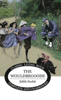 Edith Nesbit - Wouldbegoods, Inbunden