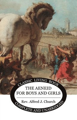 Alfred J Church - Aeneid for Boys and Girls, Häftad
