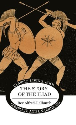 bokomslag The Story of the Iliad