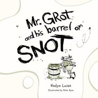 bokomslag Mr. Grot and his barrel of SNOT