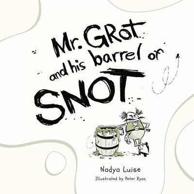 Mr. Grot and his barrel of SNOT 1