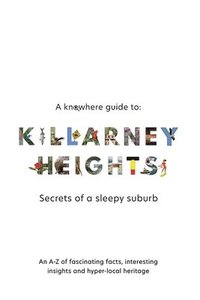 bokomslag A Knowhere Guide to Killarney Heights - Secrets of a sleepy suburb