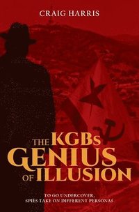 bokomslag The KGBs Genius of Illusion