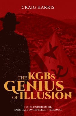 The KGBs Genius of Illusion 1