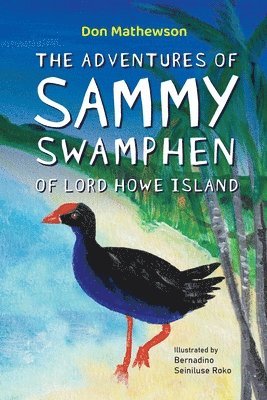 The Adventures of Sammy Swamphen of Lord Howe Island 1