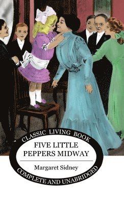 Margaret Sidney - Five Little Peppers Midway, Inbunden