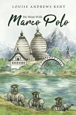 He Went With Marco Polo: A Story of Venice and Cathay 1