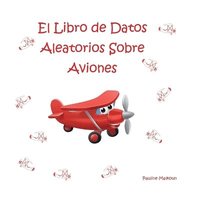 bokomslag El Libro de Datos Aleatorios Sobre Aviones