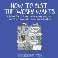 bokomslag How To Bust The Worry Warts
