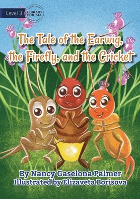 The Earwig, The Firefly And The Cricket 1