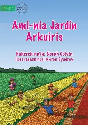 Norah Colvin - Our Rainbow Garden - Ami-nia Jardín Arkuiris, Häftad