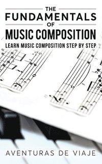 bokomslag The Fundamentals of Music Composition