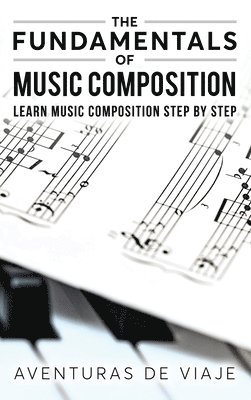 Aventuras De Viaje - Fundamentals of Music Composition, Inbunden