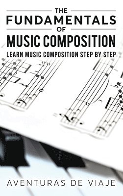 The Fundamentals of Music Composition 1