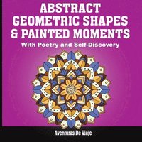bokomslag Abstract Geometric Shapes & Painted Moments: With Poetry and Self-Discovery