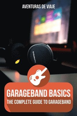 Aventuras de Viaje - GarageBand Basics, Häftad