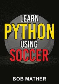 bokomslag Learn Python Using Soccer