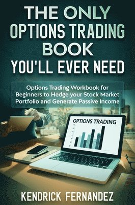 bokomslag The Only Options Trading Book You Will Ever Need