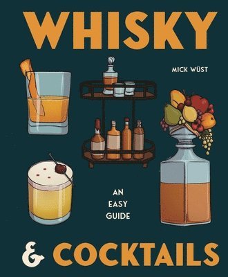 Mick Wüst - Whisky & Cocktails, Inbunden