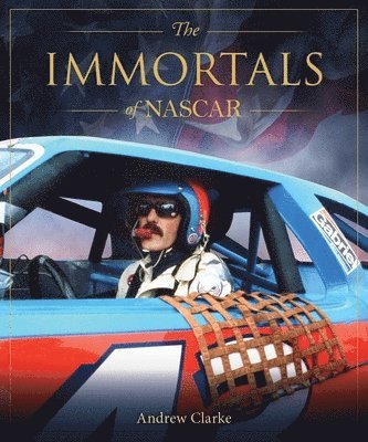 Andrew Clarke - Immortals of Nascar, Inbunden