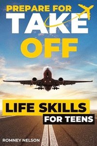 bokomslag Prepare For Take Off - Life Skills for Teens