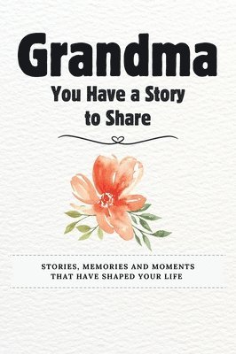 bokomslag Grandma, You Have a Story to Share