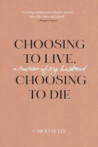 bokomslag Choosing to Live, Choosing to Die
